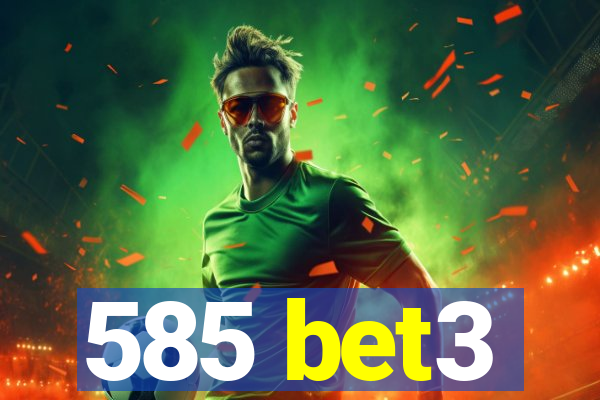 585 bet3